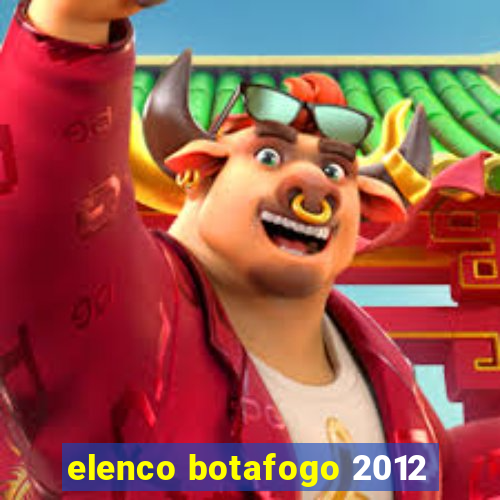 elenco botafogo 2012